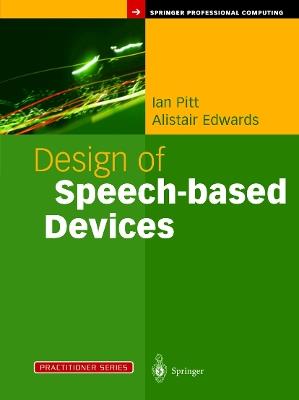 Design of Speech-based Devices: A Practical Guide - Ian Pitt,Alistair Edwards - cover