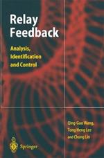 Relay Feedback: Analysis, Identification and Control