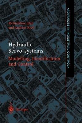 Hydraulic Servo-systems: Modelling, Identification and Control - Mohieddine Jelali,Andreas Kroll - cover