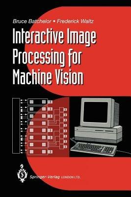 Interactive Image Processing for Machine Vision - Bruce G. Batchelor,Frederick Waltz - cover