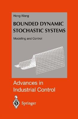 Bounded Dynamic Stochastic Systems: Modelling and Control - Hong Wang - cover