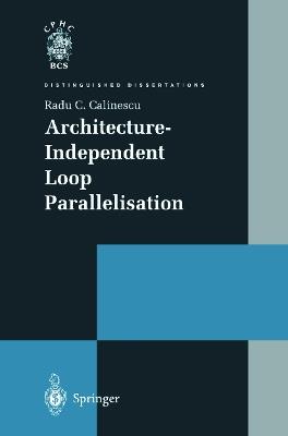 Architecture-Independent Loop Parallelisation - Radu C. Calinescu - cover