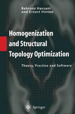 Homogenization and Structural Topology Optimization: Theory, Practice and Software - Behrooz Hassani,Ernest Hinton - cover