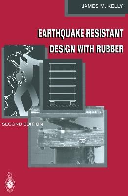 Earthquake-Resistant Design with Rubber - James M. Kelly - cover