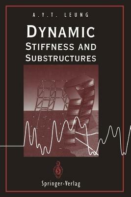 Dynamic Stiffness and Substructures - Andrew Y.T. Leung - cover