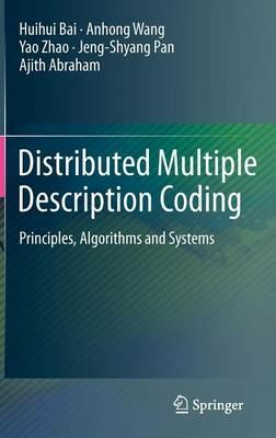 Distributed Multiple Description Coding: Principles, Algorithms and Systems - Huihui Bai,Anhong Wang,Yao Zhao - cover