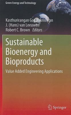 Sustainable Bioenergy and Bioproducts: Value Added Engineering Applications - cover
