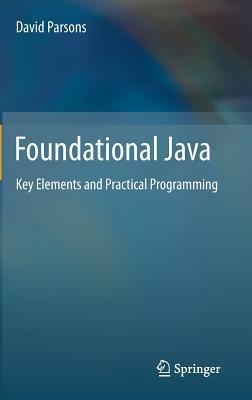 Foundational Java: Key Elements and Practical Programming - David Parsons - cover