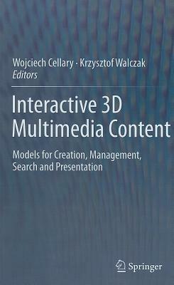 Interactive 3D Multimedia Content: Models for Creation, Management, Search and Presentation - cover