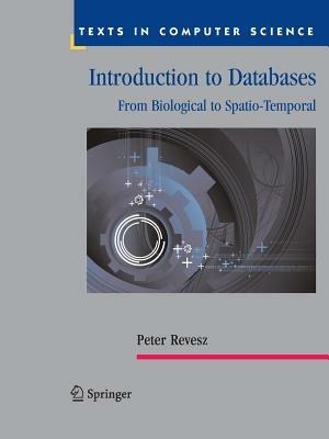 Introduction to Databases: From Biological to Spatio-Temporal - Peter Revesz - cover