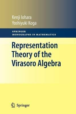 Representation Theory of the Virasoro Algebra - Kenji Iohara,Yoshiyuki Koga - cover