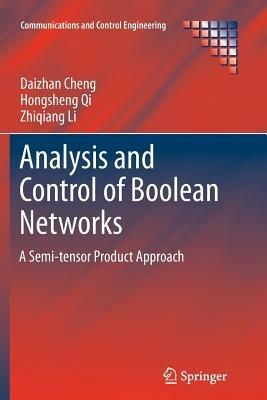 Analysis and Control of Boolean Networks: A Semi-tensor Product Approach - Daizhan Cheng,Hongsheng Qi,Zhiqiang Li - cover
