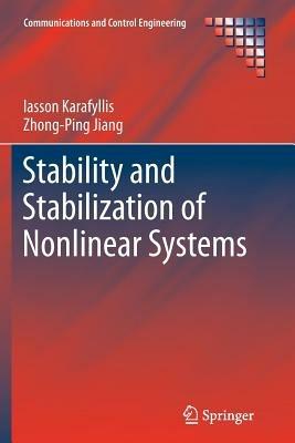 Stability and Stabilization of Nonlinear Systems - Iasson Karafyllis,Zhong-Ping Jiang - cover