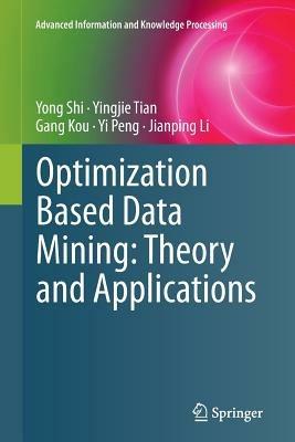 Optimization Based Data Mining: Theory and Applications - Yong Shi,Yingjie Tian,Gang Kou - cover