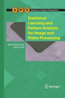 Statistical Learning and Pattern Analysis for Image and Video Processing - Nanning Zheng,Jianru Xue - cover