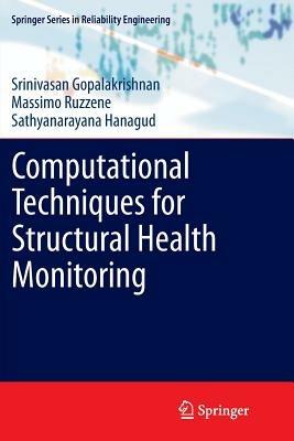 Computational Techniques for Structural Health Monitoring - Srinivasan Gopalakrishnan,Massimo Ruzzene,Sathyanaraya Hanagud - cover