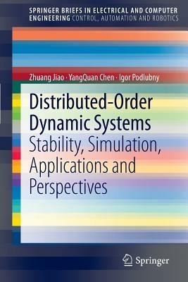 Distributed-Order Dynamic Systems: Stability, Simulation, Applications and Perspectives - Zhuang Jiao,YangQuan Chen,Igor Podlubny - cover