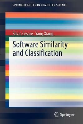 Software Similarity and Classification - Silvio Cesare,Yang Xiang - cover