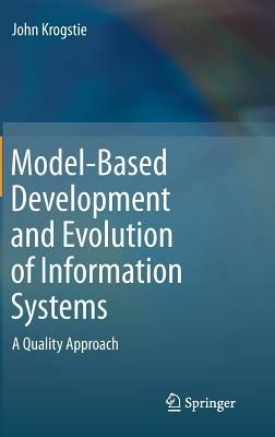 Model-Based Development and Evolution of Information Systems: A Quality Approach - John Krogstie - cover