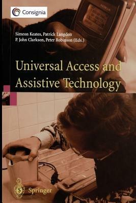 Universal Access and Assistive Technology: Proceedings of the Cambridge Workshop on UA and AT ’02 - cover
