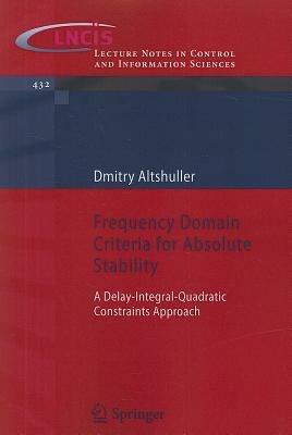 Frequency Domain Criteria for Absolute Stability: A Delay-integral-quadratic Constraints Approach - Dmitry Altshuller - cover