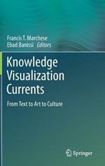 Knowledge Visualization Currents: From Text to Art to Culture