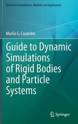 Guide to Dynamic Simulations of Rigid Bodies and Particle Systems - Murilo G. Coutinho - cover