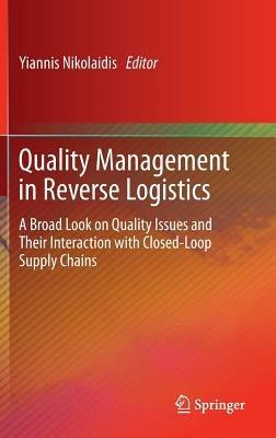 Quality Management in Reverse Logistics: A Broad Look on Quality Issues and Their Interaction with Closed-Loop Supply Chains - cover