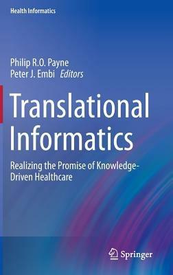 Translational Informatics: Realizing the Promise of Knowledge-Driven Healthcare - cover