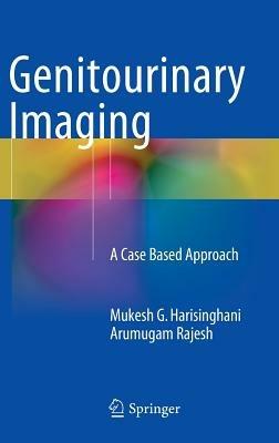 Genitourinary Imaging: A Case Based Approach - Mukesh G. Harisinghani,Arumugam Rajesh - cover