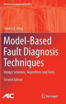 Model-Based Fault Diagnosis Techniques: Design Schemes, Algorithms and Tools - Steven X. Ding - cover