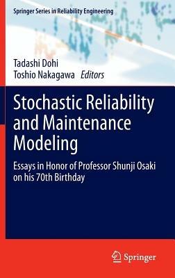 Stochastic Reliability and Maintenance Modeling: Essays in Honor of Professor Shunji Osaki on his 70th Birthday - cover