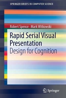 Rapid Serial Visual Presentation: Design for Cognition - Robert Spence,Mark Witkowski - cover