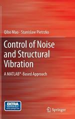 Control of Noise and Structural Vibration: A MATLAB®-Based Approach