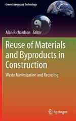 Reuse of Materials and Byproducts in Construction: Waste Minimization and Recycling
