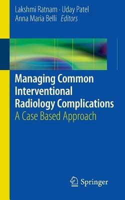 Managing Common Interventional Radiology Complications: A Case Based Approach - cover