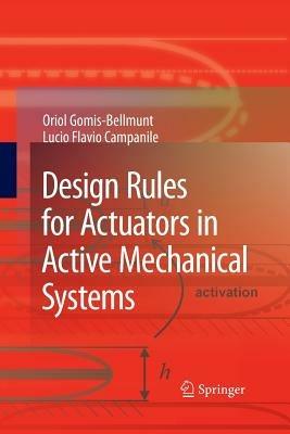 Design Rules for Actuators in Active Mechanical Systems - Oriol Gomis-Bellmunt,Lucio Flavio Campanile - cover