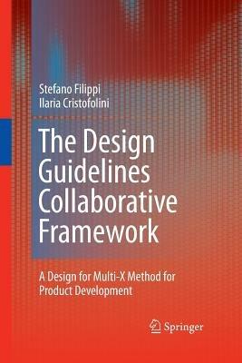 The Design Guidelines Collaborative Framework: A Design for Multi-X Method for Product Development - Stefano Filippi,Ilaria Cristofolini - cover