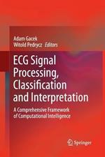 ECG Signal Processing, Classification and Interpretation: A Comprehensive Framework of Computational Intelligence
