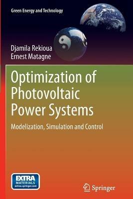 Optimization of Photovoltaic Power Systems: Modelization, Simulation and Control - Djamila Rekioua,Ernest Matagne - cover