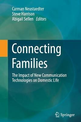 Connecting Families: The Impact of New Communication Technologies on Domestic Life - cover