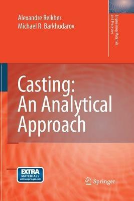 Casting: An Analytical Approach - Alexandre Reikher,Michael R. Barkhudarov - cover