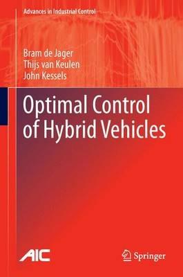 Optimal Control of Hybrid Vehicles - Bram de Jager,Thijs van Keulen,John Kessels - cover