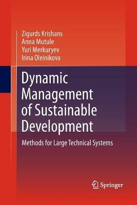 Dynamic Management of Sustainable Development: Methods for Large Technical Systems - Zigurds Krishans,Anna Mutule,Yuri Merkuryev - cover