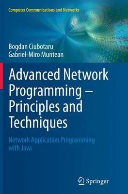 Advanced Network Programming – Principles and Techniques: Network Application Programming with Java - Bogdan Ciubotaru,Gabriel-Miro Muntean - cover