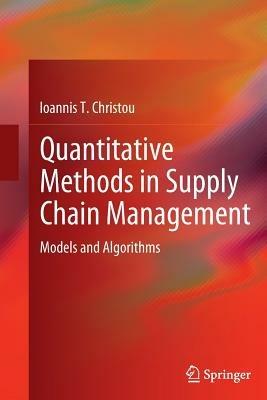 Quantitative Methods in Supply Chain Management: Models and Algorithms - Ioannis T. Christou - cover