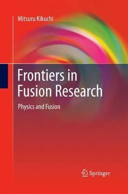 Frontiers in Fusion Research: Physics and Fusion - Mitsuru Kikuchi - cover