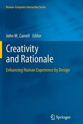 Creativity and Rationale: Enhancing Human Experience by Design - cover