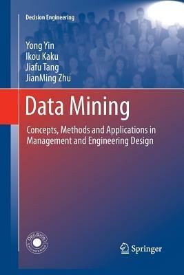 Data Mining: Concepts, Methods and Applications in Management and Engineering Design - Yong Yin,Ikou Kaku,Jiafu Tang - cover
