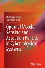 Optimal Mobile Sensing and Actuation Policies in Cyber-physical Systems